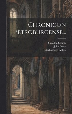 Thomas Stapleton, John Bruce, Peterborough Abbey - Chronicon Petroburgense..., Inbunden