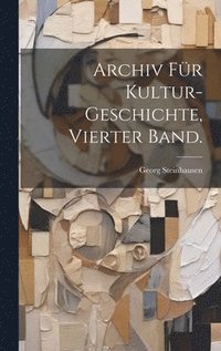 bokomslag Archiv fr Kultur-Geschichte, Vierter Band.