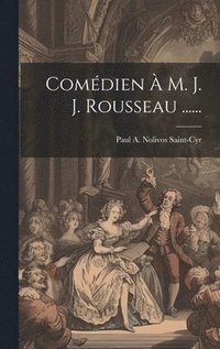 bokomslag Comédien À M. J. J. Rousseau ......