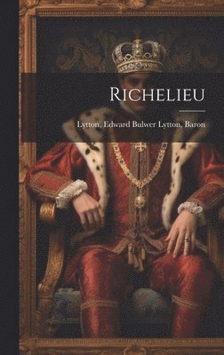 Edward Bulwer Lytton Baron Lytton - Richelieu, Inbunden