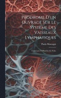 bokomslag Prodrome D'un Ouvrage Sur Le Systme Des Vaisseaux Lymphatiques