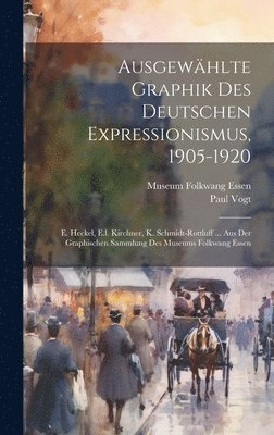 Ausgewhlte Graphik Des Deutschen Expressionismus, 1905-1920 1