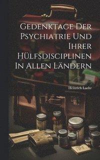 bokomslag Gedenktage Der Psychiatrie Und Ihrer Hlfsdisciplinen In Allen Lndern