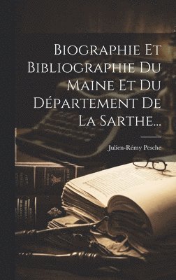 bokomslag Biographie Et Bibliographie Du Maine Et Du Dpartement De La Sarthe...