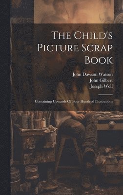 The Child's Picture Scrap Book 1