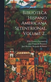 bokomslag Biblioteca Hispano Americana Setentrional, Volume 2...