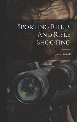 Sporting Rifles And Rifle Shooting 1