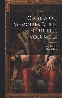 bokomslag Ccilia Ou Mmoires D'une Hritire, Volume 1...
