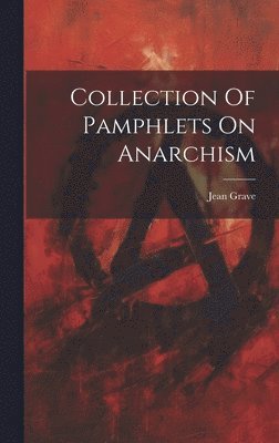 Collection Of Pamphlets On Anarchism