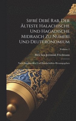 Meïr Ben Jeremiah Friedmann - Sifré debé Rab, der älteste halachische und hagadische Midrasch zu Numeri und Deuteronomium; nach Druckwerken und Handschriften herausgegeben; Volume 1, Inbunden