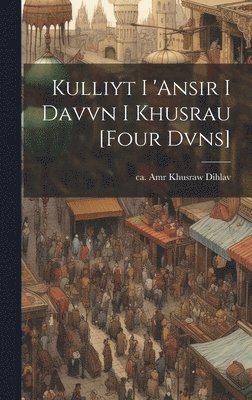 bokomslag Kulliyt I 'ansir I Davvn I Khusrau [four Dvns]