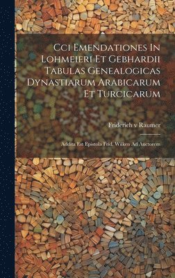 Cci Emendationes In Lohmeieri Et Gebhardii Tabulas Genealogicas Dynastiarum Arabicarum Et Turcicarum 1