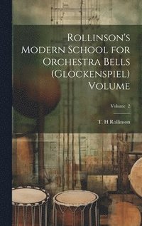 bokomslag Rollinson's Modern School for Orchestra Bells (glockenspiel) Volume; Volume 2