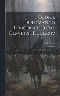 bokomslag Codice Diplomatico Longobardo Dal Dlxviii Al Dcclxxiv