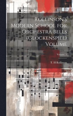 Rollinson's Modern School for Orchestra Bells (glockenspiel) Volume; Volume 1 1