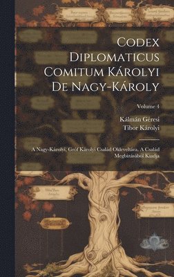 Codex Diplomaticus Comitum Károlyi De Nagy-károly