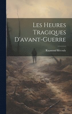 bokomslag Les Heures Tragiques D'avant-guerre