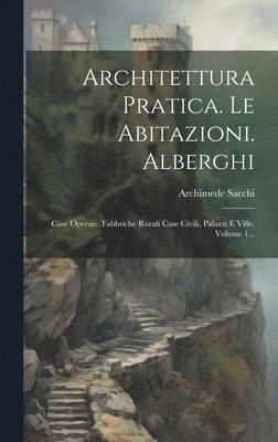 bokomslag Architettura Pratica. Le Abitazioni. Alberghi