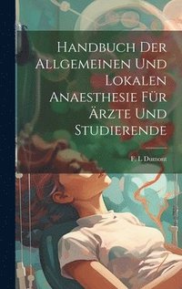 bokomslag Handbuch Der Allgemeinen Und Lokalen Anaesthesie Fr rzte Und Studierende