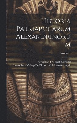 Historia patriarcharum Alexandrinorum; Volume 1 1