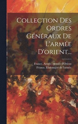 bokomslag Collection Des Ordres Généraux De L'armée D'orient...