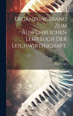 bokomslag Ergnzungsband zum Ausfhrlichen Lehrbuch der Leichwirthschaft.