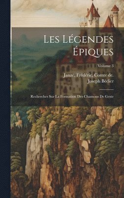 Bédier Joseph 1864-1938 - Les légendes épiques, Inbunden