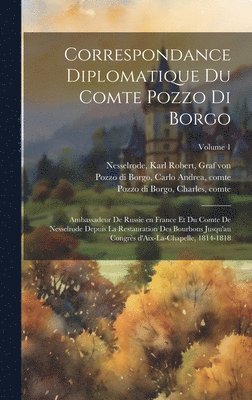 bokomslag Correspondance diplomatique du comte Pozzo di Borgo