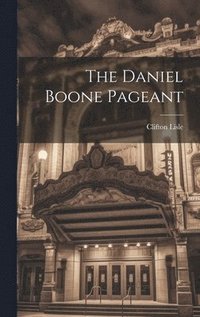 bokomslag The Daniel Boone Pageant