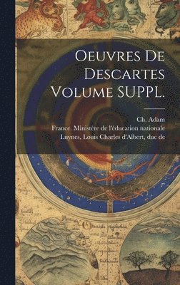 Oeuvres de Descartes Volume SUPPL.