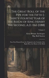 bokomslag The great roll of the pipe for the fifth [-thirty-fourth] year of the reign of King Henry the Second, A.D. 1161-[1188]