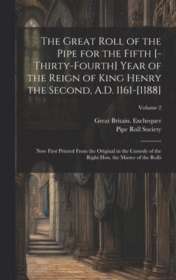 Great Britain Exchequer, Great Britain. Exchequer, Pipe Roll Society (London) - great roll of the pipe for the fifth [-thirty-fourth] year of the reign of King Henry the Second, A.D. 1161-[1188], Inbunden