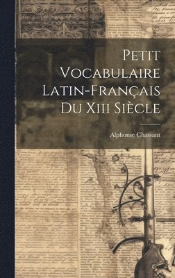 bokomslag Petit Vocabulaire Latin-franais Du Xiii Sicle