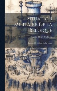 bokomslag Situation Militaire De La Belgique