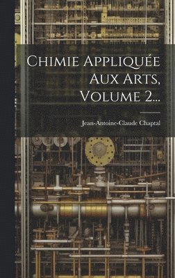 Chimie Applique Aux Arts, Volume 2... 1