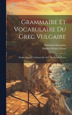 Grammaire Et Vocabulaire Du Grec Vulgaire 1