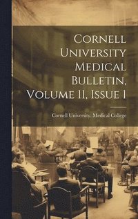 bokomslag Cornell University Medical Bulletin, Volume 11, Issue 1