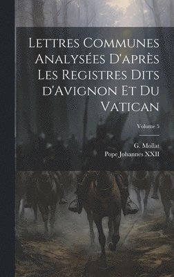 Lettres communes analysées d'après les registres dits d'Avignon et du Vatican; Volume 5