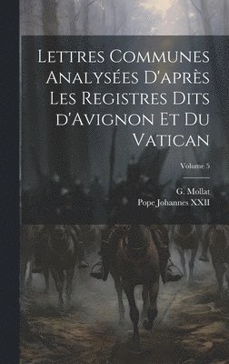 Lettres communes analyses d'aprs les registres dits d'Avignon et du Vatican; Volume 5 1