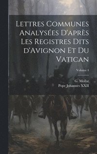 bokomslag Lettres communes analyses d'aprs les registres dits d'Avignon et du Vatican; Volume 4