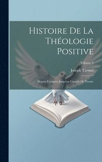 bokomslag Histoire de la thologie positive