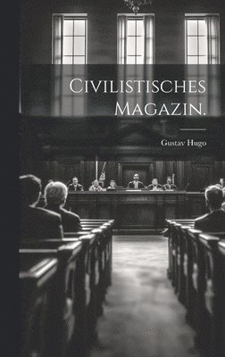 Gustav Hugo - Civilistisches Magazin., Inbunden