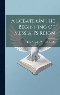 bokomslag Debate On The Beginning Of Messiah's Reign