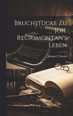 bokomslag Bruchstcke Zu Joh. Regiomontan's Leben