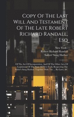 Copy Of The Last Will And Testament Of The Late Robert Richard Randall, Esq 1