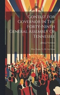 bokomslag Contest For Governor In The Forty-ninth General Assembly Of Tennessee