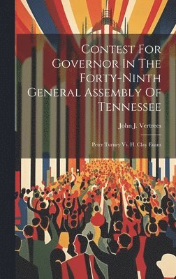 Contest For Governor In The Forty-ninth General Assembly Of Tennessee 1
