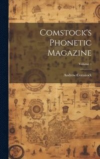 bokomslag Comstock's Phonetic Magazine; Volume 1
