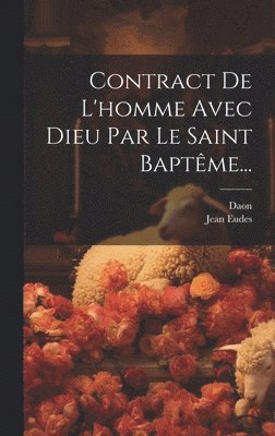 bokomslag Contract De L'homme Avec Dieu Par Le Saint Baptme...