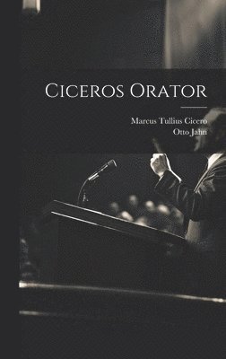 Marcus Tullius Cicero, Otto Jahn - Ciceros Orator, Inbunden